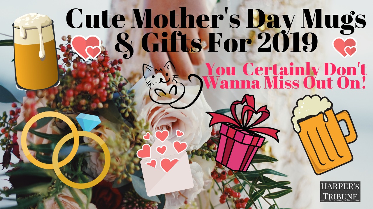 https://harperstribune.com/wp-content/uploads/2020/07/cute-mugs-gifts-for-mothers-day-2019.jpg
